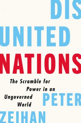 Disunited nations : the scramble for power in an ungoverned world /