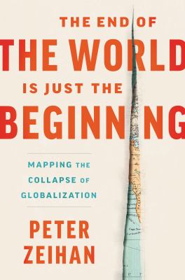 The end of the world is just the beginning : mapping the collapse of globalization /