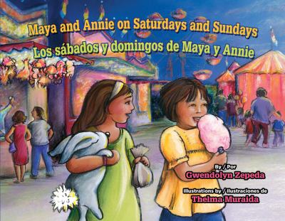 Maya and Annie on Saturdays and Sundays = Los sábados y domingos de Maya y Annie /