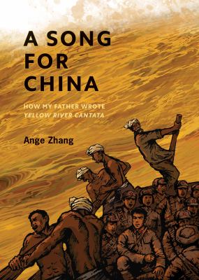 A song for China : how my father wrote Yellow River cantata /