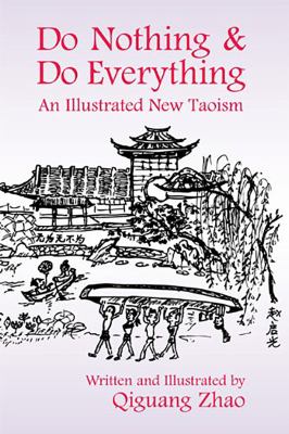 Do nothing & do everything : an illustrated new Taoism /