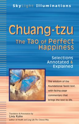 Chuang-tzu : the Tao of Perfect Happiness : selections annotated & explained /