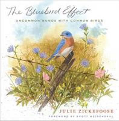 The bluebird effect : uncommon bonds with common birds /
