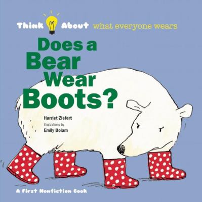 Does a bear wear boots? : think about what everyone wears /