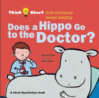 Does a hippo go to the doctor? : think about how everyone keeps healthy /