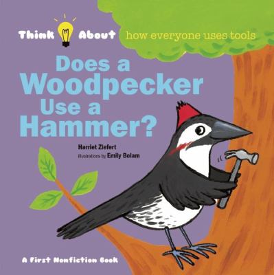 Does a woodpecker use a hammer? /