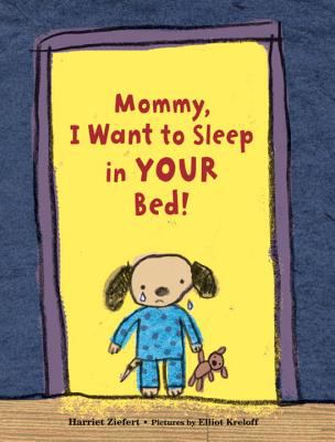 Mommy, I want to sleep in your bed! /