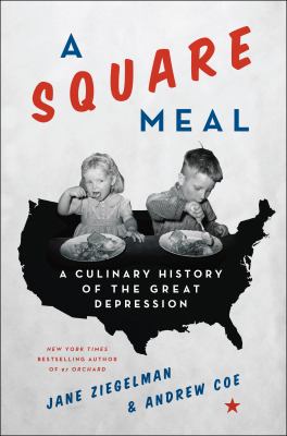 A square meal : a culinary history of the Great Depression /