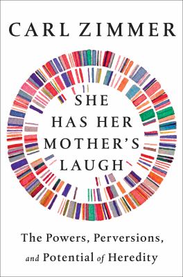 She has her mother's laugh : the powers, perversions, and potential of heredity /
