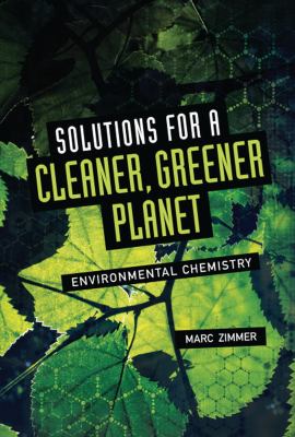 Solutions for a cleaner, greener planet : environmental chemistry /