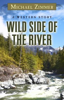 Wild side of the river : a western story /