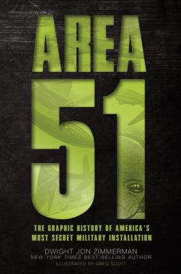 Area 51 : the graphic history of America's most secret military installation /