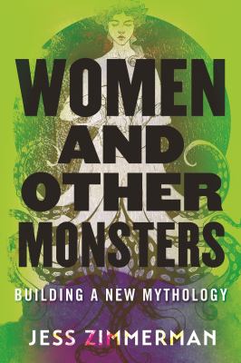 Women and other monsters : building a new mythology /
