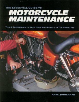 The essential guide to motorcycle maintenance : tips & techniques to keep your motorcycle in top condition /
