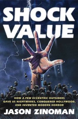Shock value : how a few eccentric outsiders gave us nightmares, conquered Hollywood, and invented modern horror /