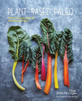 Plant-based paleo : protein-rich vegan recipes for well-being and vitality /