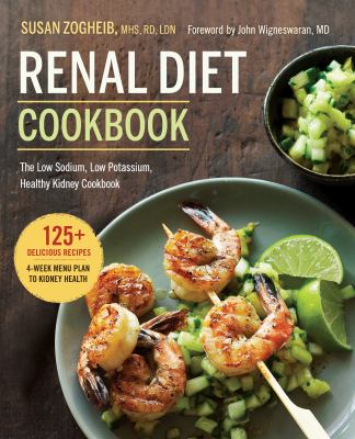 Renal diet cookbook : the low sodium, low potassium, healthy kidney cookbook /