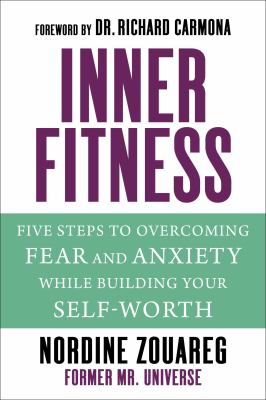 InnerFitness : five steps to overcoming fear and anxiety while building your self-worth /