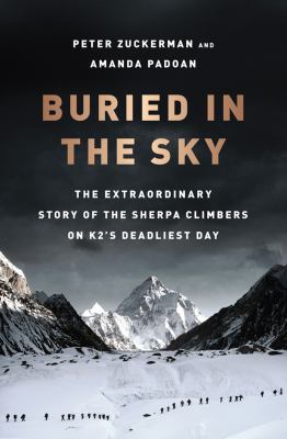 Buried in the sky : the extraordinary story of the Sherpa climbers on K2's deadliest day /