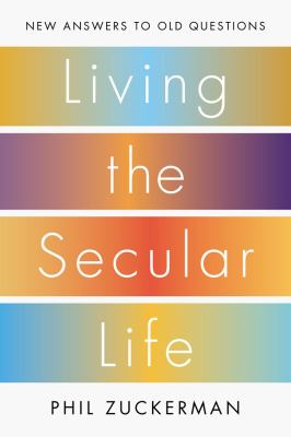 Living the secular life : new answers to old questions /