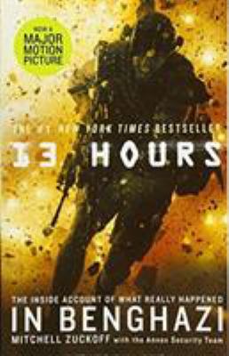 13 hours : the inside account of what really happened in Benghazi /