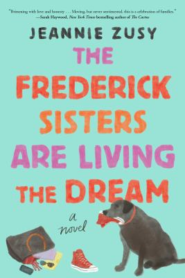The Frederick sisters are living the dream : a novel /